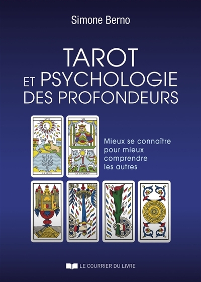 Tarot et psychologie des profondeurs : mieux se connaître pour mieux comprendre les autres | Berno, Simone