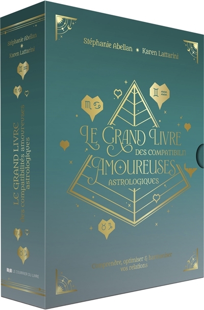 Le grand livre des compatibilités amoureuses astrologiques : comprendre, optimiser & harmoniser vos relations  | Abellan, Stéphanie | Lattarini, Karen 