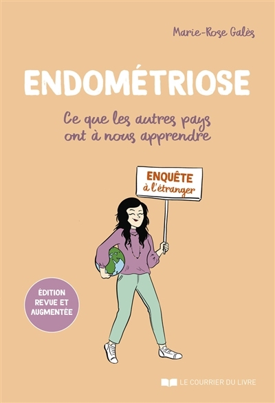 Endométriose : ce que les autres pays ont à nous apprendre : enquête à l'étranger | Galès, Marie-Rose (Auteur)