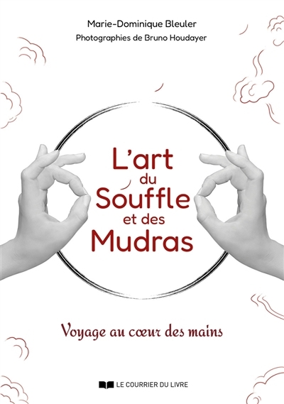 L'art du souffle et des mudras : voyage au coeur des mains | Bleuler, Marie-Dominique (Auteur)