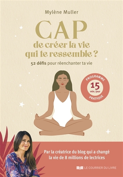 Cap de créer la vie qui te ressemble ? : 52 défis pour réenchanter ta vie | Muller, Mylène (Auteur)