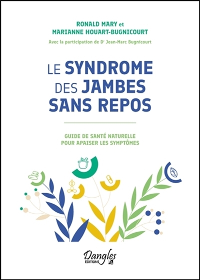 Syndrome des jambes sans repos : guide de santé naturelle pour apaiser les symptômes (Le) | Mary, Ronald (Auteur) | Houart-Bugnicourt, Marianne (Auteur)