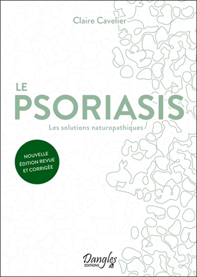 psoriasis, Le : les solutions naturopathiques | Cavelier, Claire