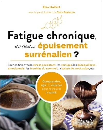 Fatigue chronique, et si c'était un épuisement surrénalien ? | Materne, Clara | Holfert, Elsa