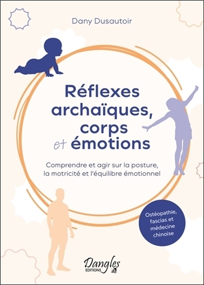 Réflexes archaïques, corps et émotions | Dusautoir, Dany