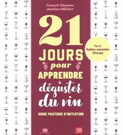 21 jours pour apprendre à déguster du vin : guide pratique d'initiation | Thomas, Franck (Auteur) | Ollivier, Justine (Auteur)