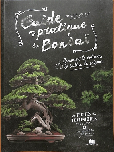 Guide pratique du bonsaï : comment le cultiver, le tailler, le soigner | Gihaut, Olivier (Auteur)