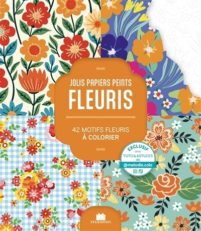 Jolis papiers peints fleuris : 42 motifs fleuris à colorier | Melodie.colo (Auteur)