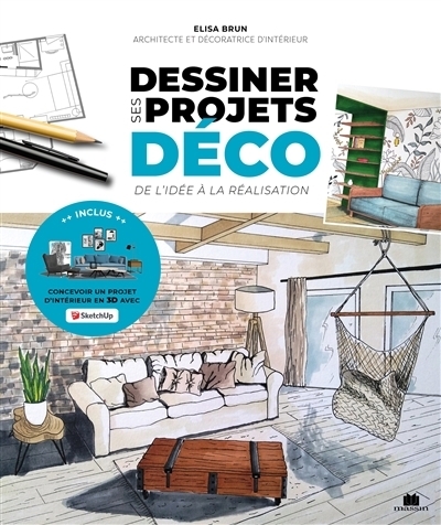 Dessiner ses projets déco : De l'idée à la réalisation | Brun, Elisa