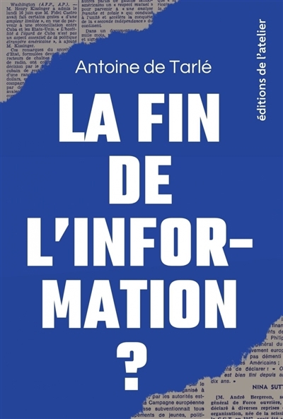 fin de l'information ? (La) | Tarlé, Antoine de (Auteur)