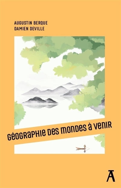 Géographie des mondes à venir | Berque, Augustin | Deville, Damien