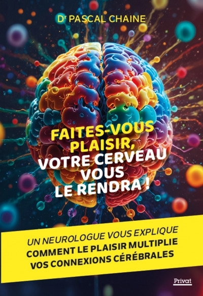 Faites-vous plaisir, votre cerveau vous le rendra ! | Chaine, Pascal