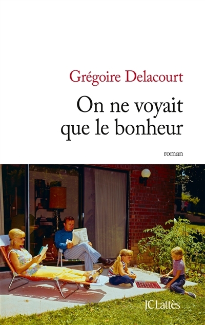 On ne voyait que le bonheur | Delacourt, Grégoire