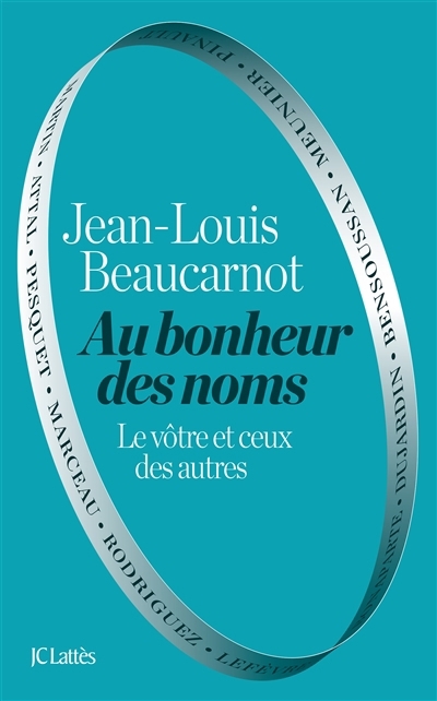 Au bonheur des noms : le vôtre et ceux des autres | Beaucarnot, Jean-Louis (Auteur)