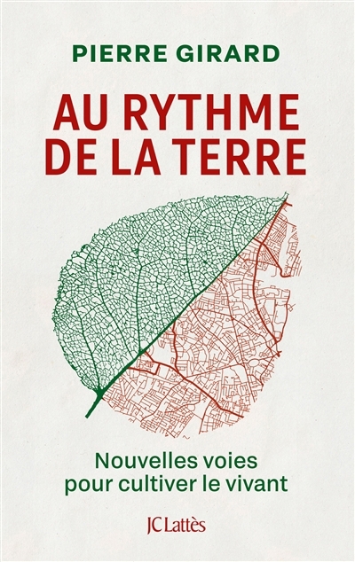 Au rythme de la Terre : nouvelles voies pour cultiver le vivant | Girard, Pierre (Auteur)