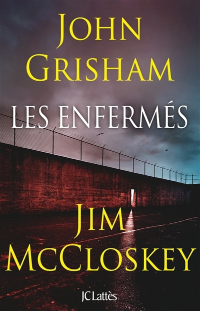 Les enfermés : dix erreurs judiciaires, dix combats pour la liberté | Grisham, John (Auteur) | McCloskey, Jim (Auteur)