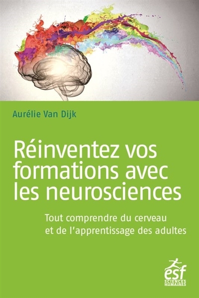 Réinventez vos formations avec les neurosciences | Dijk, Aurélie van