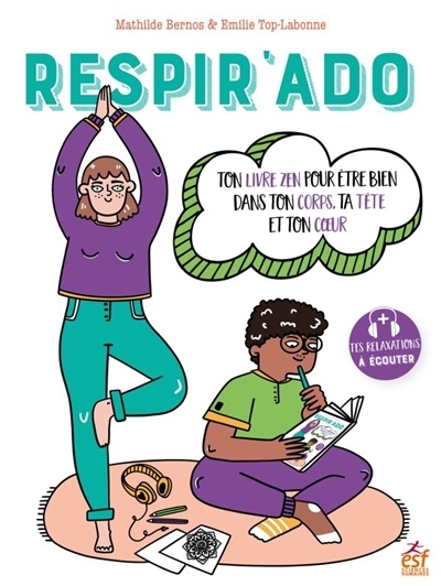 Respir'ado : ton livre zen pour être bien dans ton corps, ta tête et ton coeur | Bernos, Mathilde