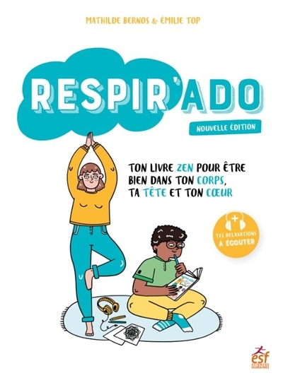 Respir'ado : ton livre zen pour être bien dans ton corps, ta tête et ton coeur | Bernos, Mathilde | Top Labonne, Emilie | Flipo, Alicia