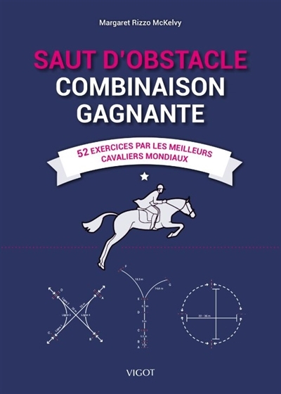 Combinaison gagnante : 52 exercices de saut d'obstacle par les meilleurs cavaliers mondiaux | Rizzo McKelvy, Margaret (Auteur)