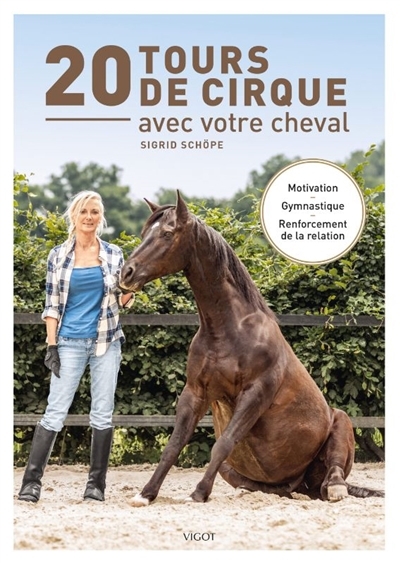 20 tours de cirque avec votre cheval : motivation, gymnastique, renforcement de la relation | Schöpe, Sigrid (Auteur)