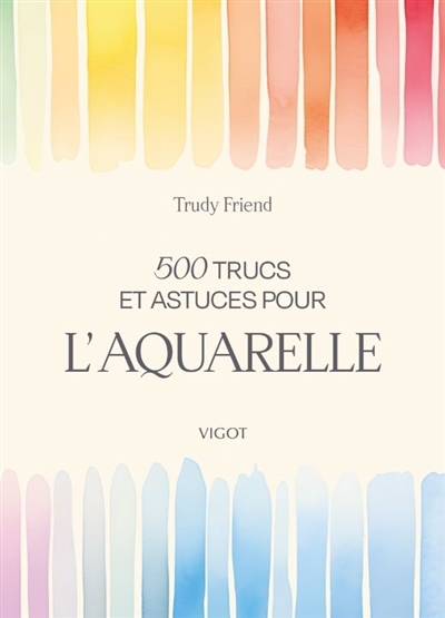 500 trucs et astuces pour l'aquarelle | Friend, Trudy