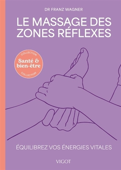 Le massage des zones réflexes | Wagner, Franz