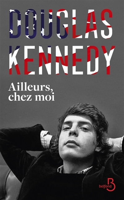 Ailleurs, chez moi | Kennedy, Douglas (Auteur)