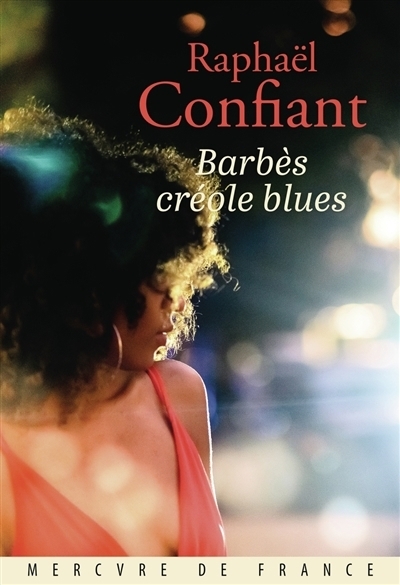 Barbès créole blues | Confiant, Raphaël