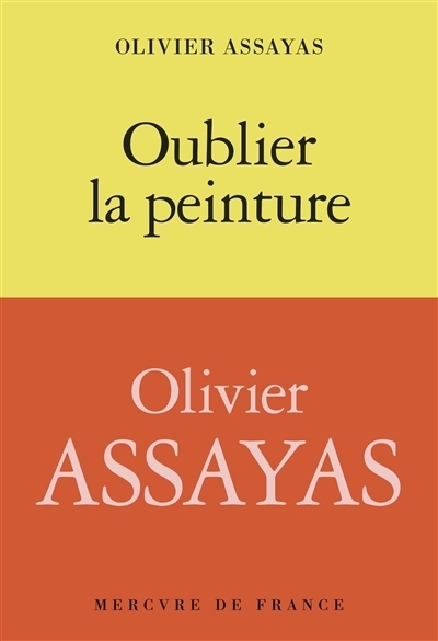 Oublier la peinture | Assayas, Olivier