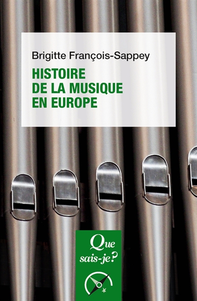 Que sais-je ? - Histoire de la musique en Europe | François-Sappey, Brigitte