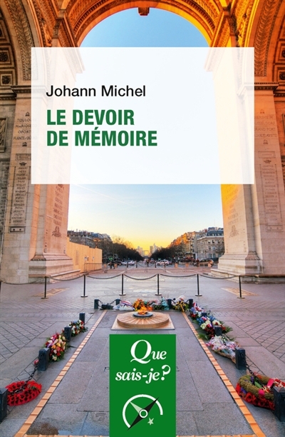 Que sais-je ? - Le devoir de mémoire | Michel, Johann (Auteur)