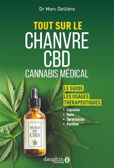 Tout sur le chanvre, CBD, cannabis médical | Dellière, Marc
