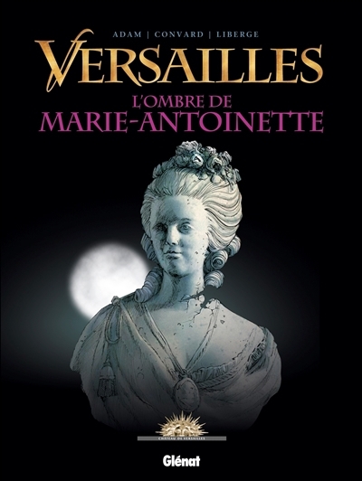 ombre de Marie-Antoinette (L') | Convard, Didier (Auteur) | Adam, Eric (Auteur) | Liberge, Eric (Illustrateur)