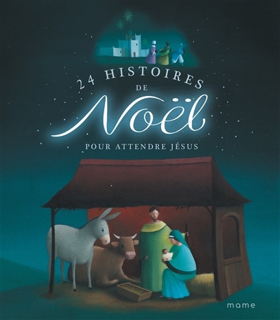 24 histoires de Noël pour attendre Jésus | 