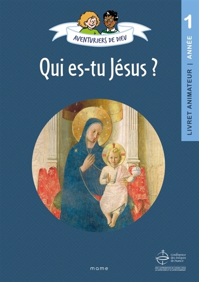 Aventuriers de Dieu, année 1 : qui es-tu Jésus ? : livret animateur | Droulers, Anne-Sophie 