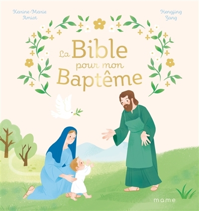 Bible pour mon baptême (La) | Amiot, Karine-Marie (Auteur) | Zang, Hengjing (Illustrateur)