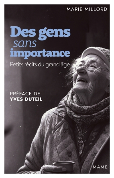 Des gens sans importance : petits récits du grand âge | Millord, Marie (Auteur)