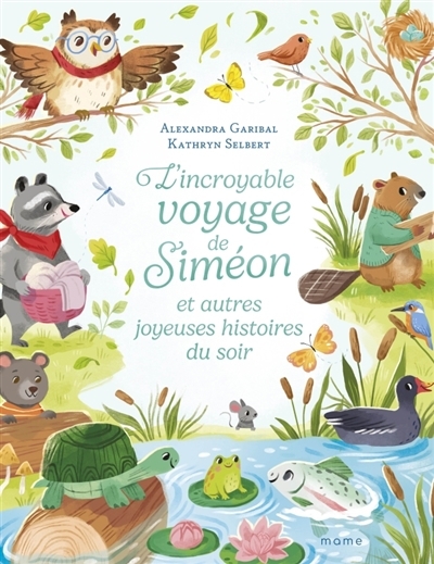 L'incroyable voyage de Siméon : et autres joyeuses histoires du soir | Garibal, Alexandra (Auteur) | Selbert, Kathryn (Illustrateur)