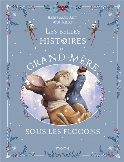 belles histoires de grand-mère sous les flocons (Les) | Amiot, Karine-Marie (Auteur) | Mellan, Julie (Illustrateur)