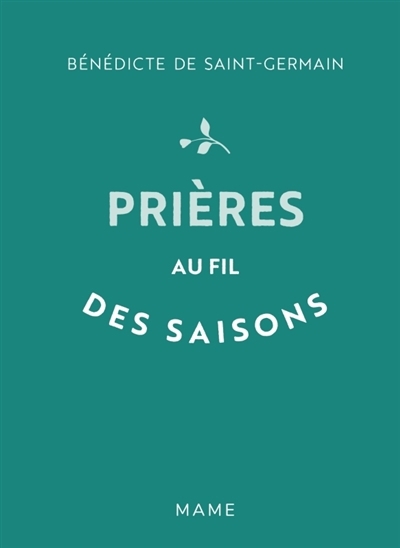 Prières au fil des saisons | Saint-Germain, Bénédicte de (Auteur)