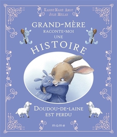 Grand-mère raconte moi une histoire - Doudou-de-laine est perdu | Amiot, Karine-Marie (Auteur) | Mellan, Julie (Illustrateur)