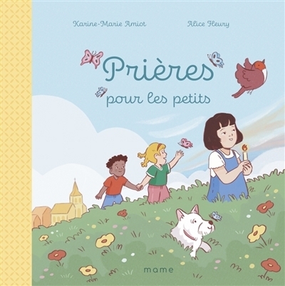 Prières pour les petits | Amiot, Karine-Marie (Auteur) | Fleury, Alice (Illustrateur)