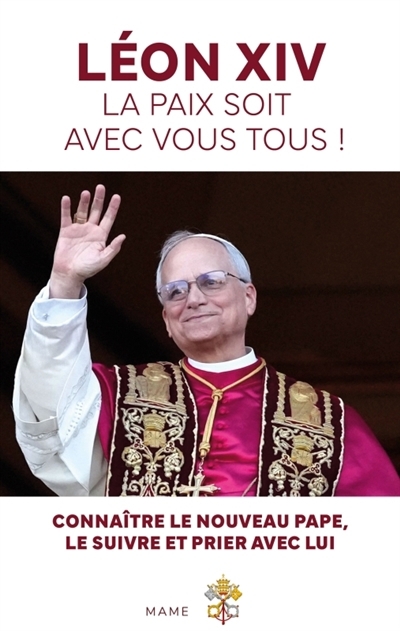 Léon XIV : la paix soit avec vous tous ! : connaître le nouveau pape, le suivre et prier avec lui | Rosier, Benjamin (Auteur)