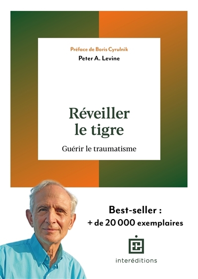 Réveiller le tigre : guérir le traumatisme | Levine, Peter A. (Auteur)