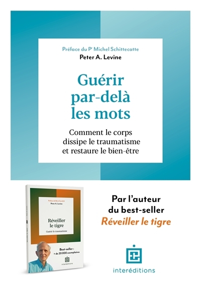 Guérir par-delà les mots : comment le corps dissipe le traumatisme et restaure le bien-être | Levine, Peter A. (Auteur)