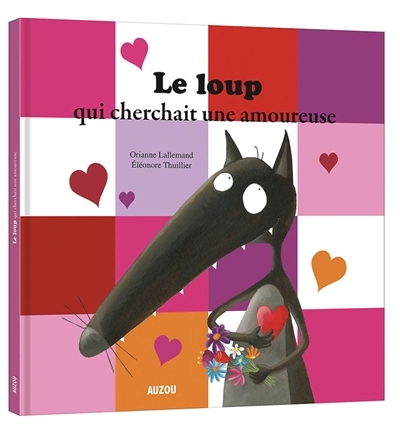Le Loup - qui cherchait une amoureuse | Lallemand, Orianne