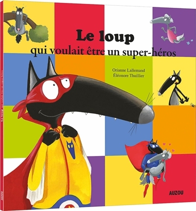 Le Loup - qui voulait être un super-héros | Lallemand, Orianne