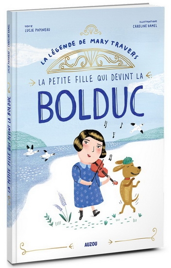 La petite fille qui devint la Bolduc  | Papineau, Lucie