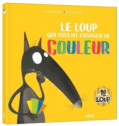 Le Loup - qui voulait changer de couleur (rigide 10e anniversaire) | Lallemand, Orianne